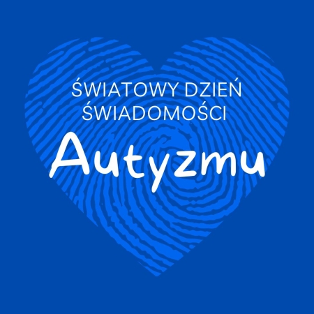 ŚWIATOWY DZIEŃ ŚWIADOMOŚCI AUTYZMU